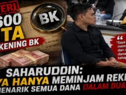 ‎Misteri Rp600 Juta di Rekening BK, Saharuddin: Saya Hanya Meminjam Rekening dan Menarik Semua Dana dalam Dua Tahap