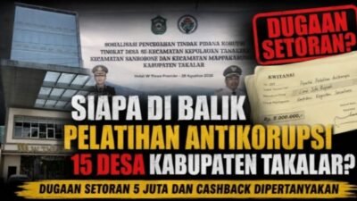 ‎Siapa di Balik Pelatihan Antikorupsi 15 Desa Kabupaten Takalar? Dugaan Setoran 5 Juta dan Cashback Dipertanyakan