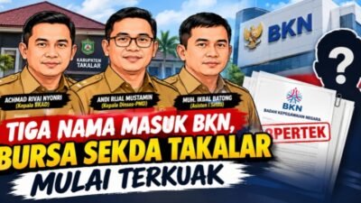 Tiga Nama Masuk BKN, Bursa Sekda Takalar Mulai Terkuat